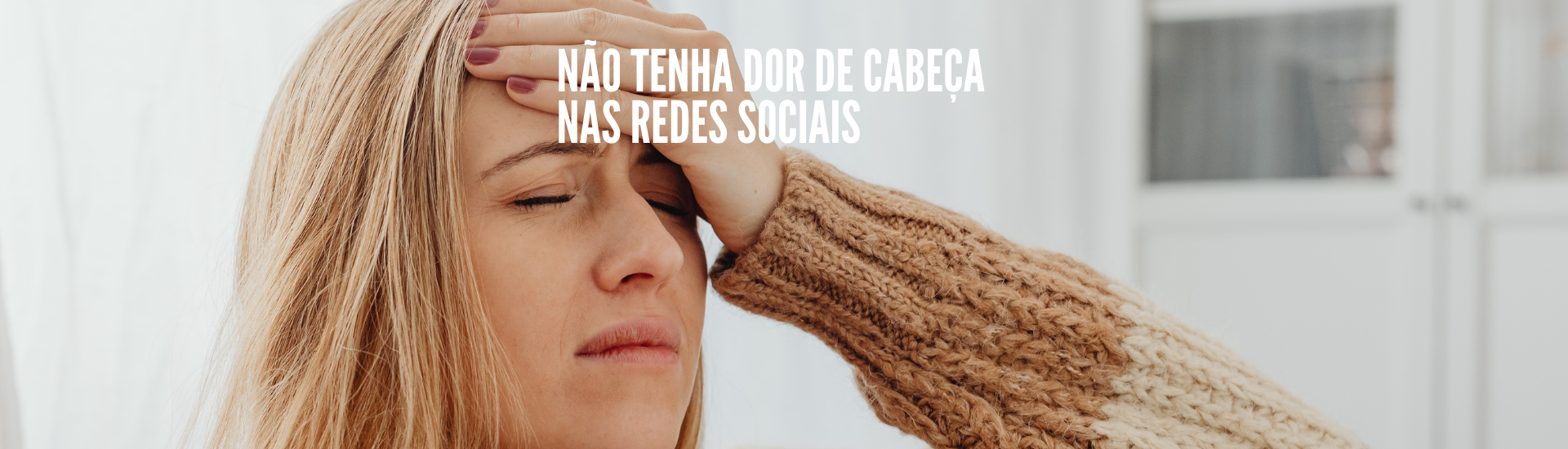 Nao tenha dor de cabeca nas redes sociais - Como se comportar na rede social para não ter dor de cabeça